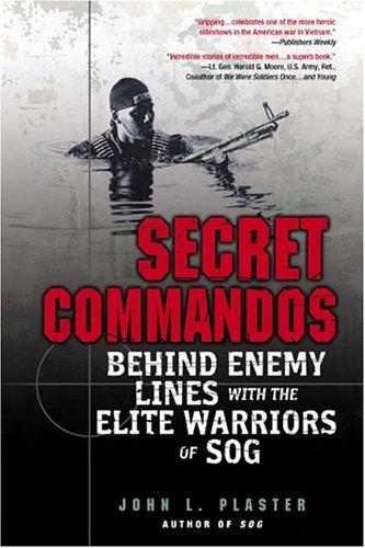 Secret Commandos: Behind Enemy Lines with the Elite Warriors of SOG