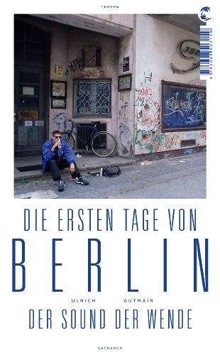 Die ersten Tage von Berlin: Der Sound der Wende