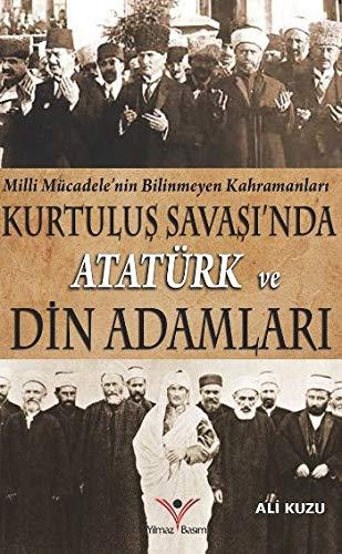 Kurtulus Savasinda Ataturk ve Din Adamlari