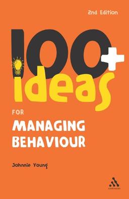 100+ Ideas for Managing Behaviour (Continuum One Hundreds)