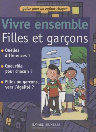 Vivre ensemble. Vivre ensemble filles et garçons : guide pour un enfant citoyen