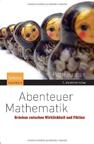 Abenteuer Mathematik: Brücken zwischen Wirklichkeit und Fiktion