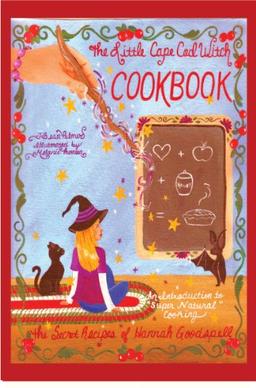 The Little Cape Cod Witch Cookbook: The Secret Recipes of Hannah Goodspell (The Cape Cod Witch Series)