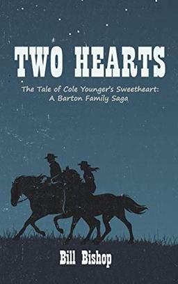 Two Hearts: The Tale of Cole Younger's Sweetheart: A Barton Family Saga (The Barton Family Saga)