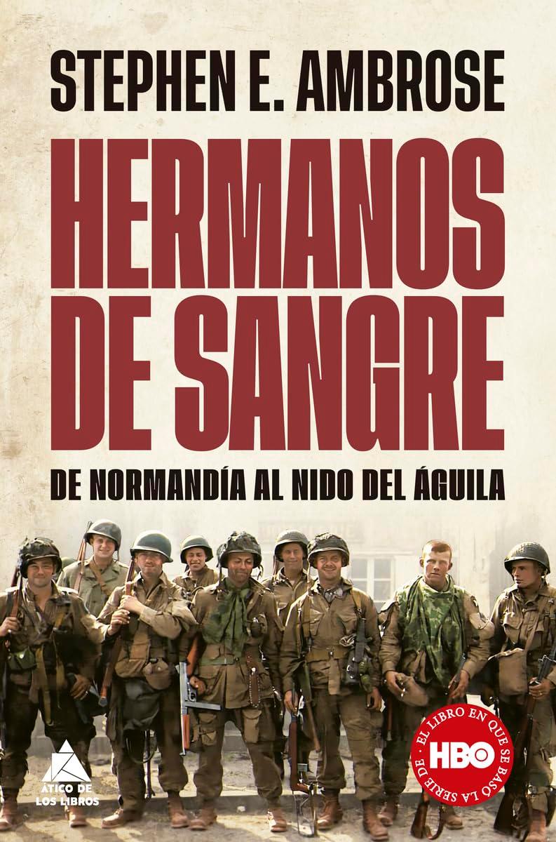 Hermanos de sangre: De Normandía al Nido del Águila (ÁTICO HISTORIA, Band 36)