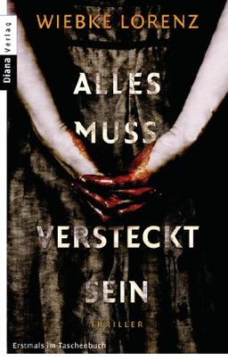 Alles muss versteckt sein: Thriller