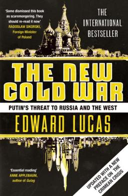 The New Cold War: How the Kremlin Menaces Both Russia and the West