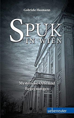 Spuk in Wien: Mysteriöse Orte und Begegnungen