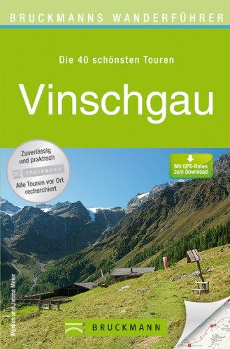 Wanderführer Vinschgau in Südtirol: Wandern auf den 40 schönsten Wanderwegen inkl. Naturns und Meraner Höhenweg mit Wanderkarte, Höhenprofil und kostenlosen GPS Download (Bruckmanns Wanderführer)