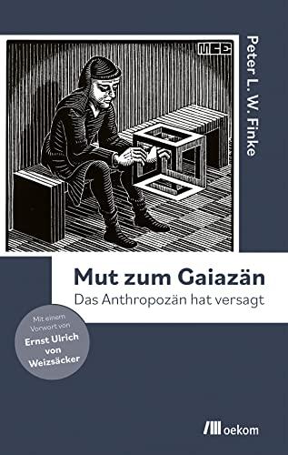 Mut zum Gaiazän: Das Anthropozän hat versagt