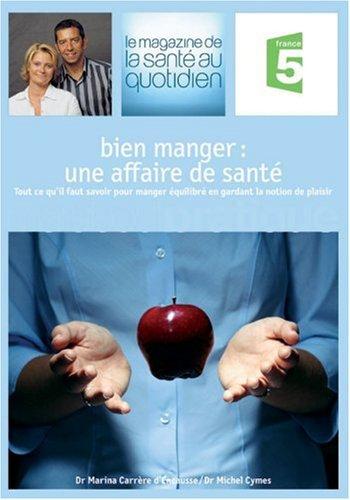 Bien manger : une affaire de santé : tout ce qu'il faut savoir pour manger équilibré en gardant la notion de plaisir