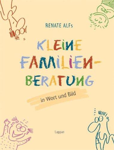 Renate Alfs kleine Familienberatung: In Wort und Bild