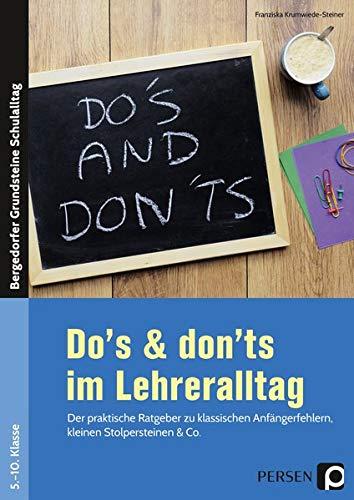 Do's & Don'ts im Lehreralltag: Der praktische Ratgeber zu klassischen Anfängerfe hlern, kleinen Stolpersteinen & Co. (5. bis 10. Klasse) (Bergedorfer Grundsteine Schulalltag - SEK)