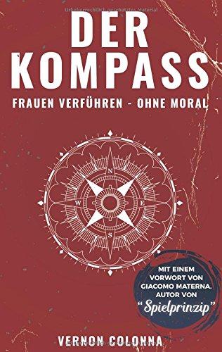 Der Kompass: Frauen verführen - ohne Moral