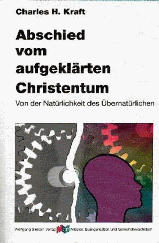 Abschied vom aufgeklärten Christentum. Von der Natürlichkeit des Übernatürlichen