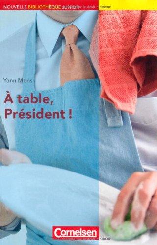 Nouvelle Bibliothèque Junior - Allgemeine Ausgabe: A2 - À table, président!: Lektüre mit eingelegtem Vokabelheft: Niveau A2+. Lektüre mit eingelegtem Vokabular