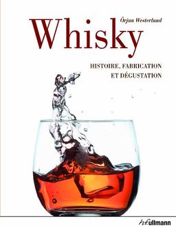 Whisky : histoire, fabrication et dégustation