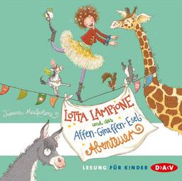 Lotta Lampione und das Affen-Giraffen-Esel-Abenteuer: Ungekürzte Lesung