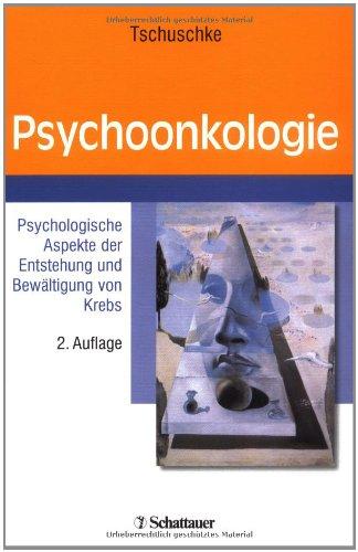 Psychoonkologie: Psychologische Aspekte der Entstehung und Bewältigung von Krebs