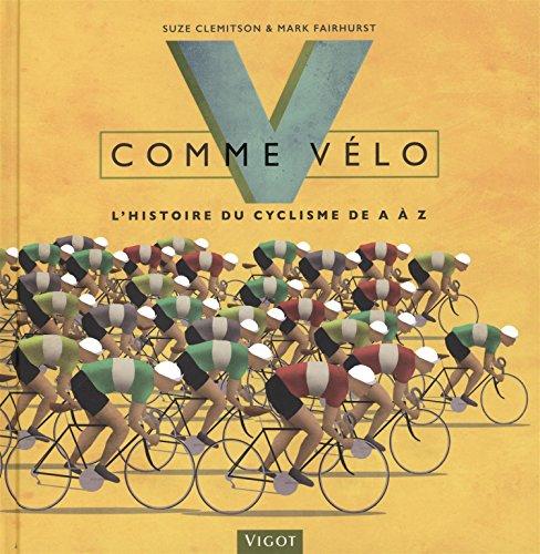 V comme vélo : l'histoire du cyclisme de A à Z