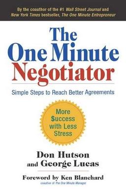 The One Minute Negotiator: Simple Steps to Reach Better Agreements