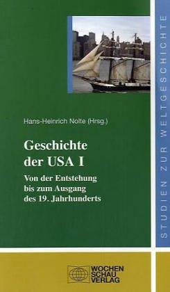 Geschichte der USA 1. Von der Entstehung bis zum Ausgang des 19. Jahrhunderts