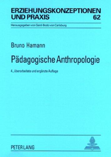 Pädagogische Anthropologie: Theorien - Modelle - Strukturen. Eine Einführung (Erziehungskonzeptionen Und Praxis)