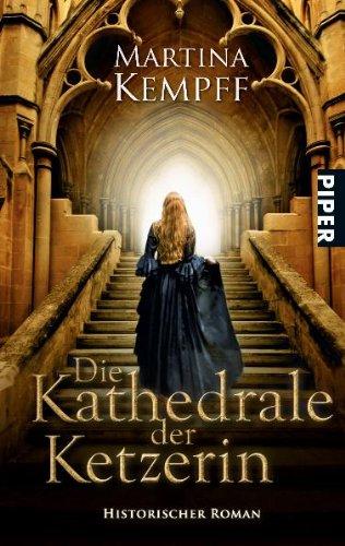 Die Kathedrale der Ketzerin: Historischer Roman