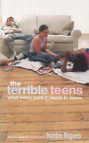 The Terrible Teens: What Every Parent Needs to Know