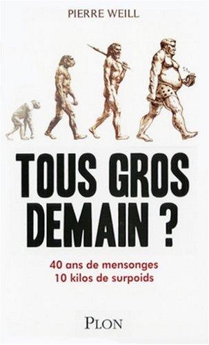 Tous gros demain ? : 40 ans de mensonges, 10 kilos de surpoids