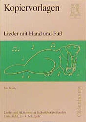 Lieder mit Hand und Fuss: Lieder mit Aktionen im fächerübergreifenden Unterricht, 1./4. Schuljahr