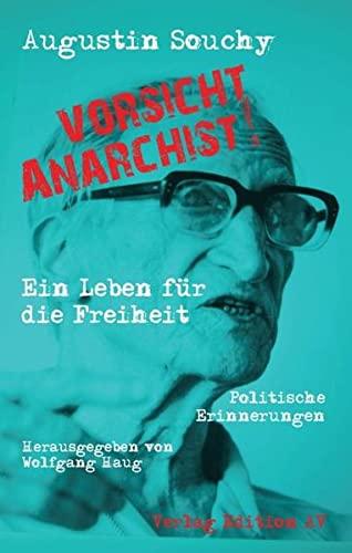 »Vorsicht Anarchist!«: Ein Leben für die Freiheit - Politische Erinnerungen