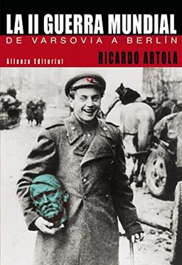 La Segunda Guerra Mundial : de Varsovia a Berlín (Libros Singulares (LS))