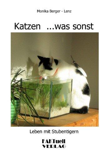 Katzen... was sonst: Leben mit Stubentigern