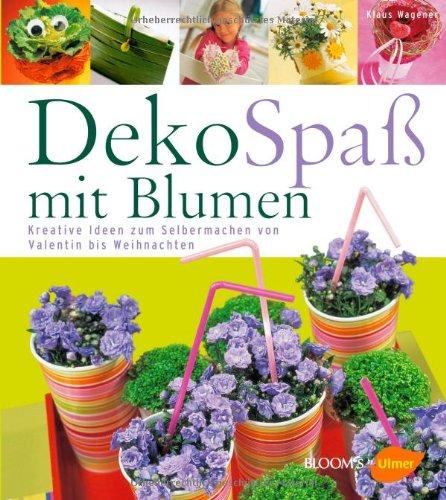 Deko-Spaß mit Blumen: Kreative Ideen zum Selbermachen von Valentin bis Weihnachten