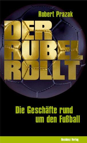 Der Rubel rollt: Die Geschäfte rund um den Fußball