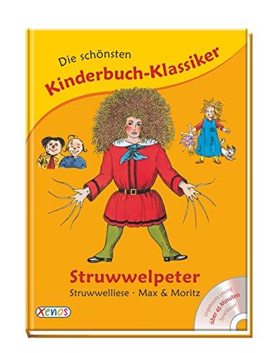 Die schönsten Kinderbuch-Klassiker: Struwwelpeter, Struwwelliese, Max & Moritz: Struwwelpeter, Struwwelliese, Max und Moritz