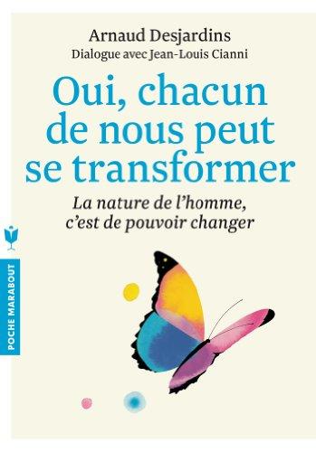 Oui, chacun de nous peut se transformer : la nature de l'homme, c'est de pouvoir changer : dialogue avec Jean-Louis Cianni