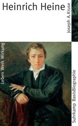 Heinrich Heine: Leben. Werk. Wirkung (Suhrkamp BasisBiographien)