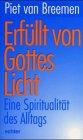 Erfüllt von Gottes Licht: Eine Spiritualität des Alltags