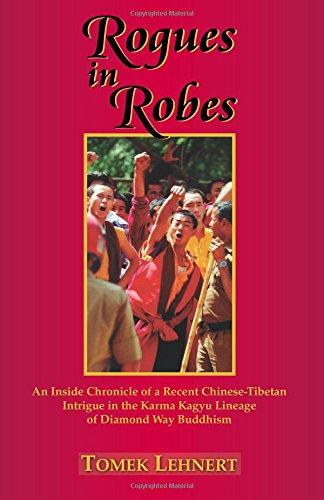 Rogues in Robes: An Inside Chronicle of a Recent Chinese-Tibetan Intrigue in the Karma Kagyu Lineage of Diamond Way Buddhism