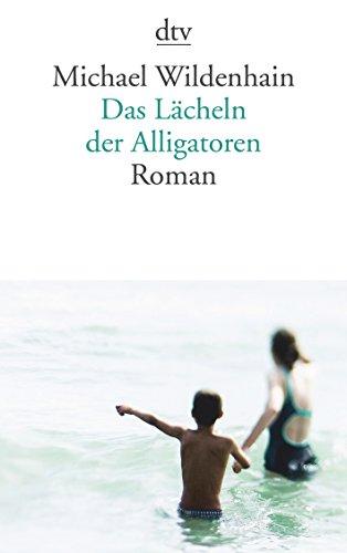 Das Lächeln der Alligatoren: Roman