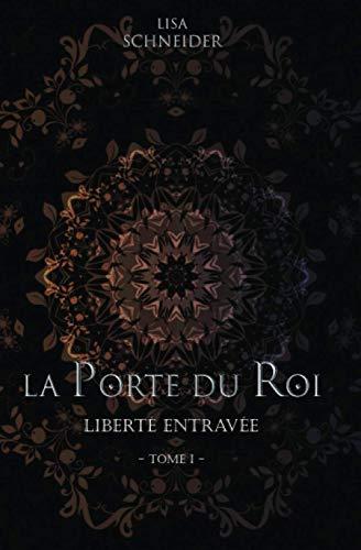 La Porte du Roi: Liberté Entravée