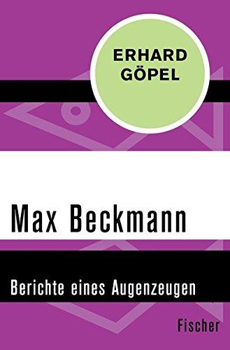 Max Beckmann: Berichte eines Augenzeugen