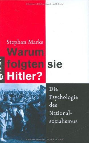 Warum folgten sie Hitler?: Die Psychologie des Nationalsozialismus