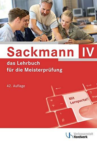 Sackmann - das Lehrbuch für die Meisterprüfung Teil IV: Teil IV: Berufs- und Arbeitspädagogik, Ausbildung der Ausbilder mit Lernportal