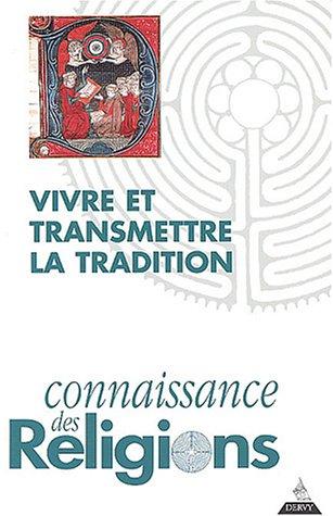 Connaissance des religions, n° 69-70. Vivre et transmettre la tradition