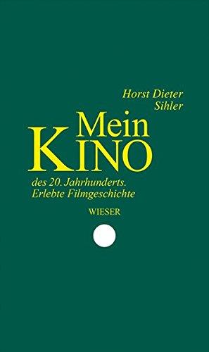 Mein Kino des 20. Jahrhunderts: Erlebte Filmgeschichte