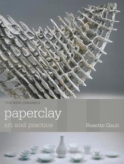 Paperclay: Art and Practice (New Ceramics)