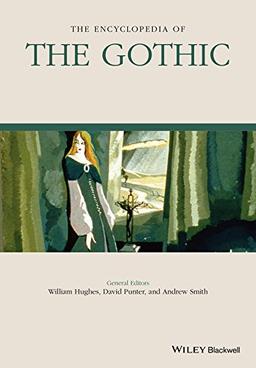 The Encyclopedia of the Gothic (Wiley-Blackwell Encyclopedia of Literature)